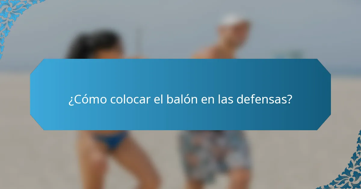¿Cómo colocar el balón en las defensas?
