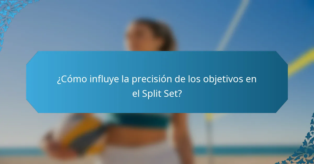 ¿Cómo influye la precisión de los objetivos en el Split Set?