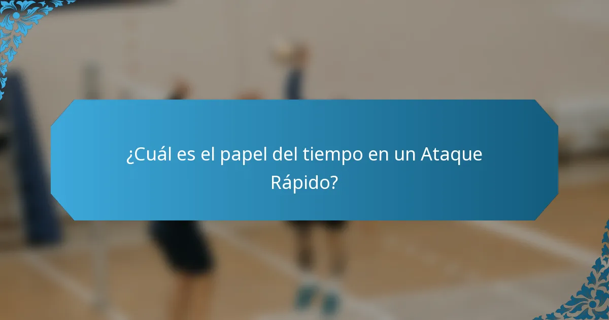 ¿Cuál es el papel del tiempo en un Ataque Rápido?