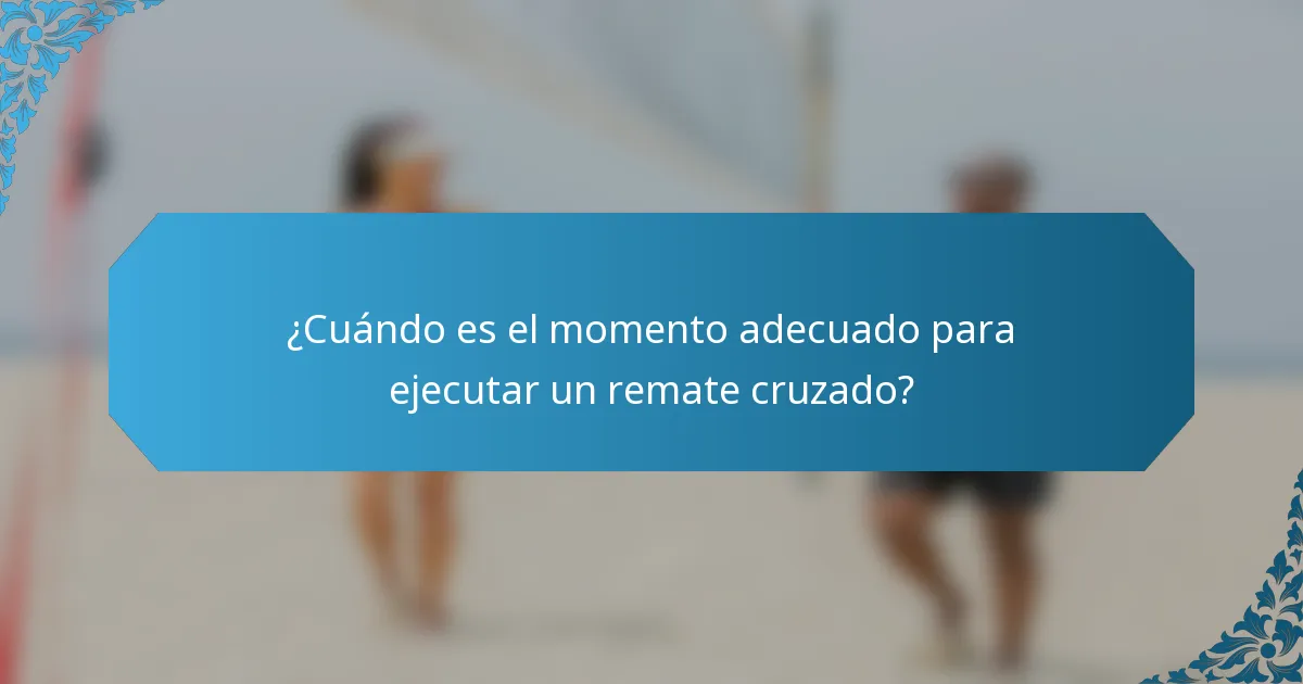 ¿Cuándo es el momento adecuado para ejecutar un remate cruzado?