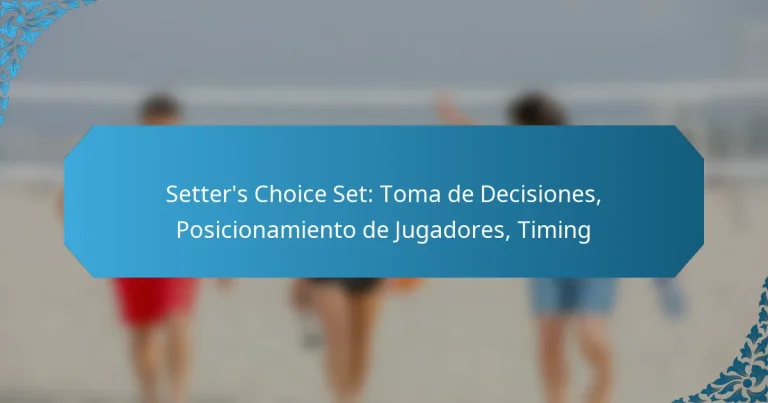 Setter’s Choice Set: Toma de Decisiones, Posicionamiento de Jugadores, Timing